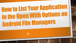 How to List Your Application in the Open With Options on Android File Managers screenshot 2
