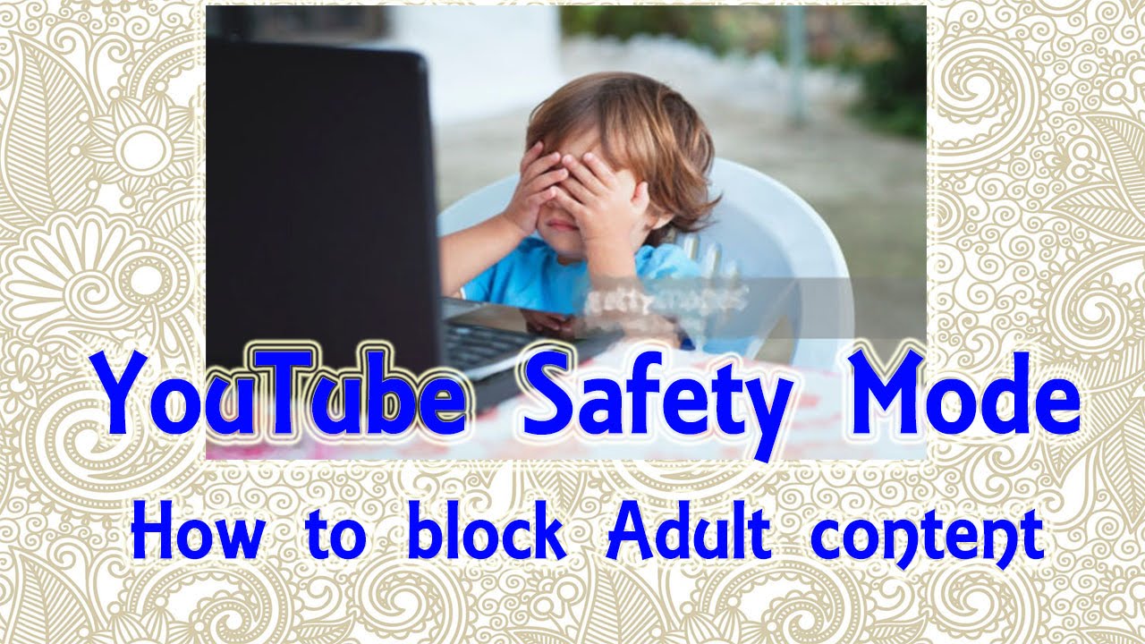 YouTube Safety Mode : How to Block Adult/Inappropriate Content on