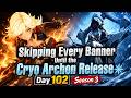 Skipping Every Banner Until the Cryo Archon Release : Day 102 Season 3
