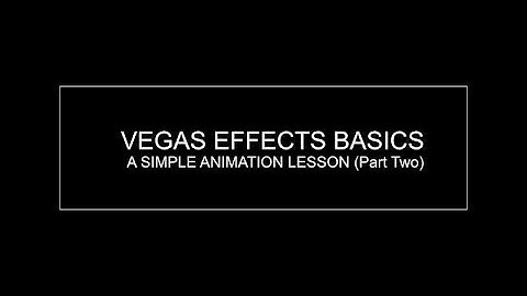 Vegas Effects: A Simple Animation Tutorial (Part Two)