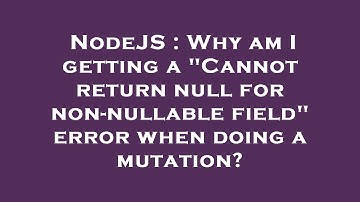 NodeJS : Why am I getting a "Cannot return null for non-nullable field" error when doing a mutation?