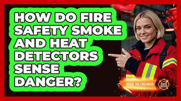 How Do Fire Safety Smoke And Heat Detectors Sense Danger? - Inside the Firehouse