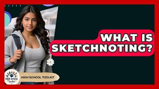 What Is Sketchnoting? - High School Toolkit