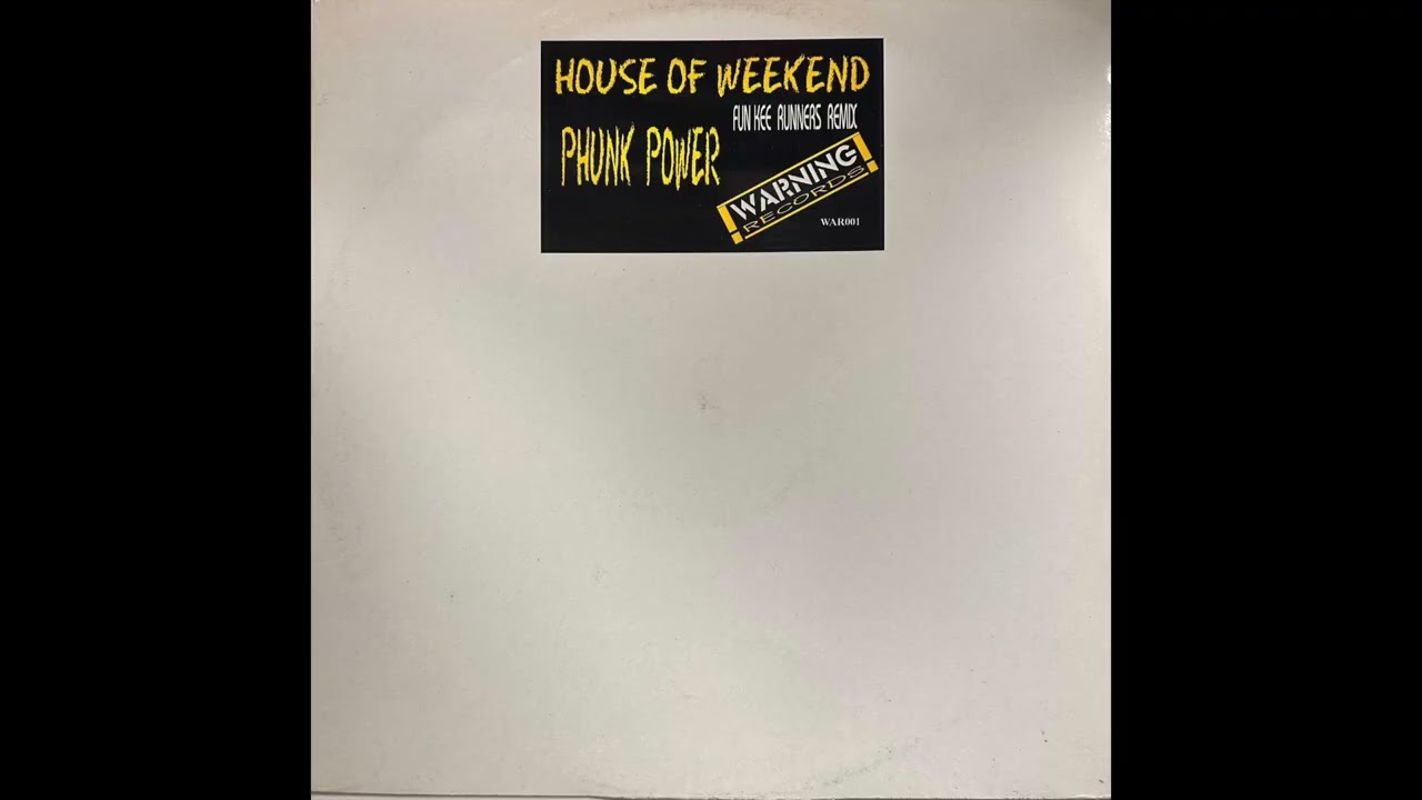 House Of Weekend – Phunk Power - Warning Records – WAR 001 (1998)