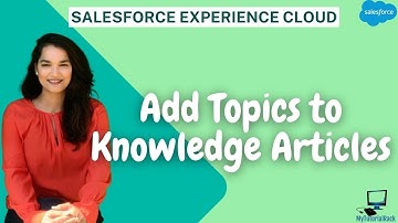 Tutorial 7: How to Add Topics to Knowledge Articles in Salesforce?