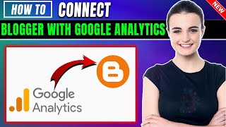 How to Connect Blogger with Google Analytics 2026 | Full Guide