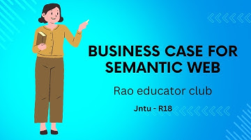 Business case for semantic web | Jntu R18 |