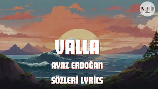 Ayaz Erdoğan - Valla Sözleri Lyrics