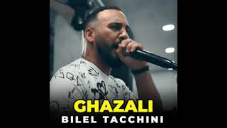 Bilel Tacchini - Ghazali ghazali بلال طاكيني- غزالي غزالي