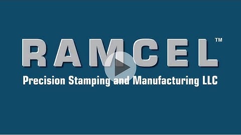 RAMCEL Precision Stamping and Manufacturing - Precision Metal Stamping Feature