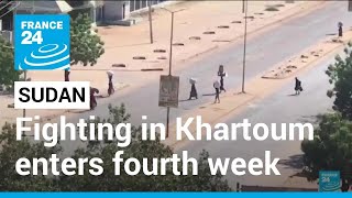 Fighting in Sudanese capital Khartoum enters fourth week • FRANCE 24 English