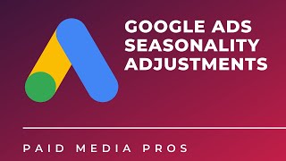 Google Ads Seasonality Adjustments