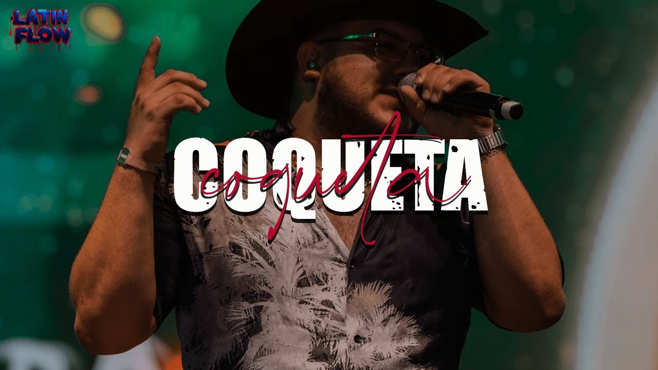 Grupo Frontera, Fuerza Regida - COQUETA (Letra)