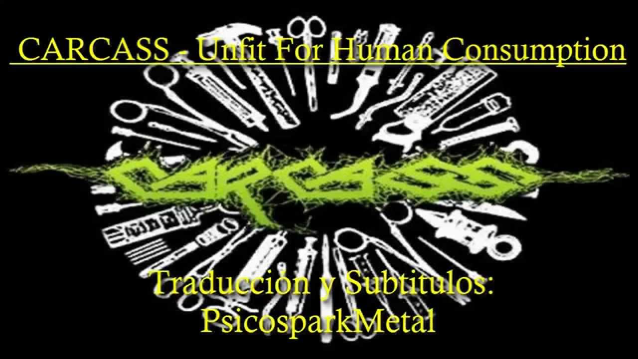 CARCASS Unfit For Human Consumption (Subtitulada al Español) YouTube