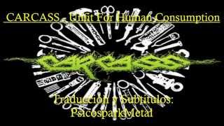 CARCASS - Unfit For Human Consumption (Subtitulada al Español)