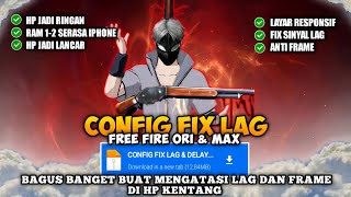Config Fix Lag FF Terbaru | Mengatasi Lag Dan Patah Patah Untuk Semua Hp Kentang - New Update
