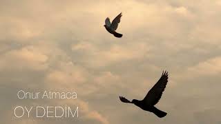 Onur Atmaca Oy Dedim Vocals