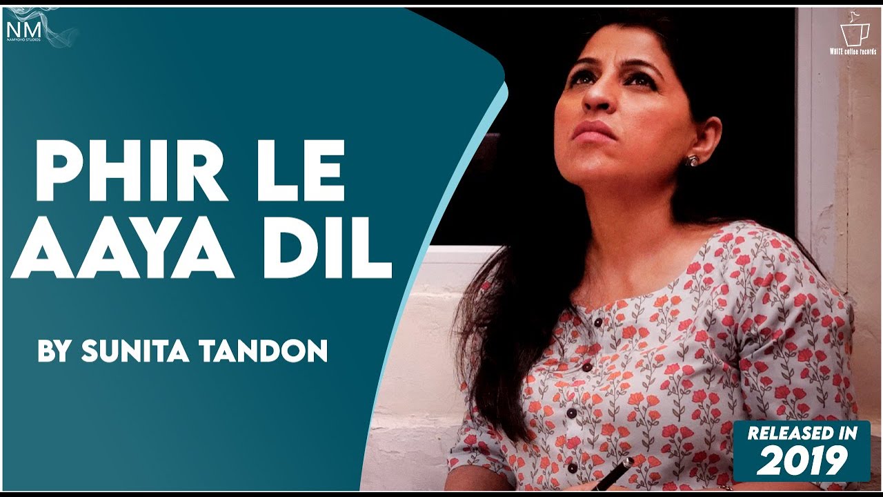 Phir Le Aaya Dil || Feat. Sunita Tandon || Namyoho Studios 2019 Phir Le Aaya Dil || Feat. Sunita Tandon || Namyoho Studios 2019