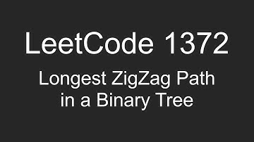 LeetCode 1372 - Longest ZigZag Path in a Binary Tree -  Python
