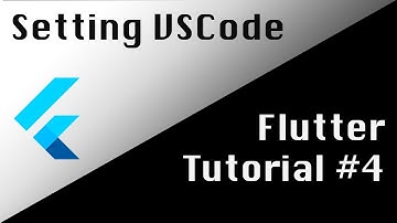 Flutter Tutorial 4: Setting up VSCode