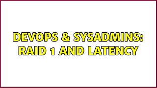 Famous DevOps & SysAdmins: Raid 1 and Latency (2 Solutions!!) Profile