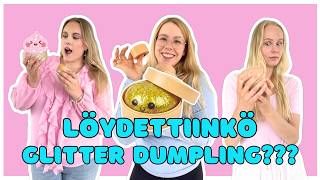 LÖYDETTIINKÖ GLITTER DUMPLING?