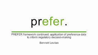 Application of preference data to inform regulatory decision-making- Bennett Levitan |PREFER webinar