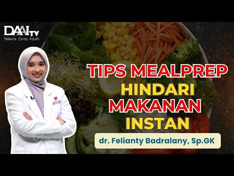 Mealprep Cerdas Saat Sibuk Agar Terhindari dari Makanan Instan | Bincang Sehati DAAI TV