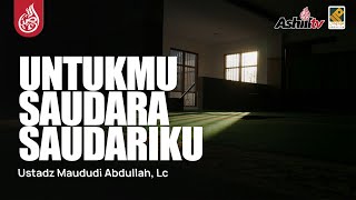 🔴 [LIVE] UNTUKMU SAUDARA SAUDARIKU (SESI-2) - Ustadz Maududi Abdullah, Lc حفظه الله