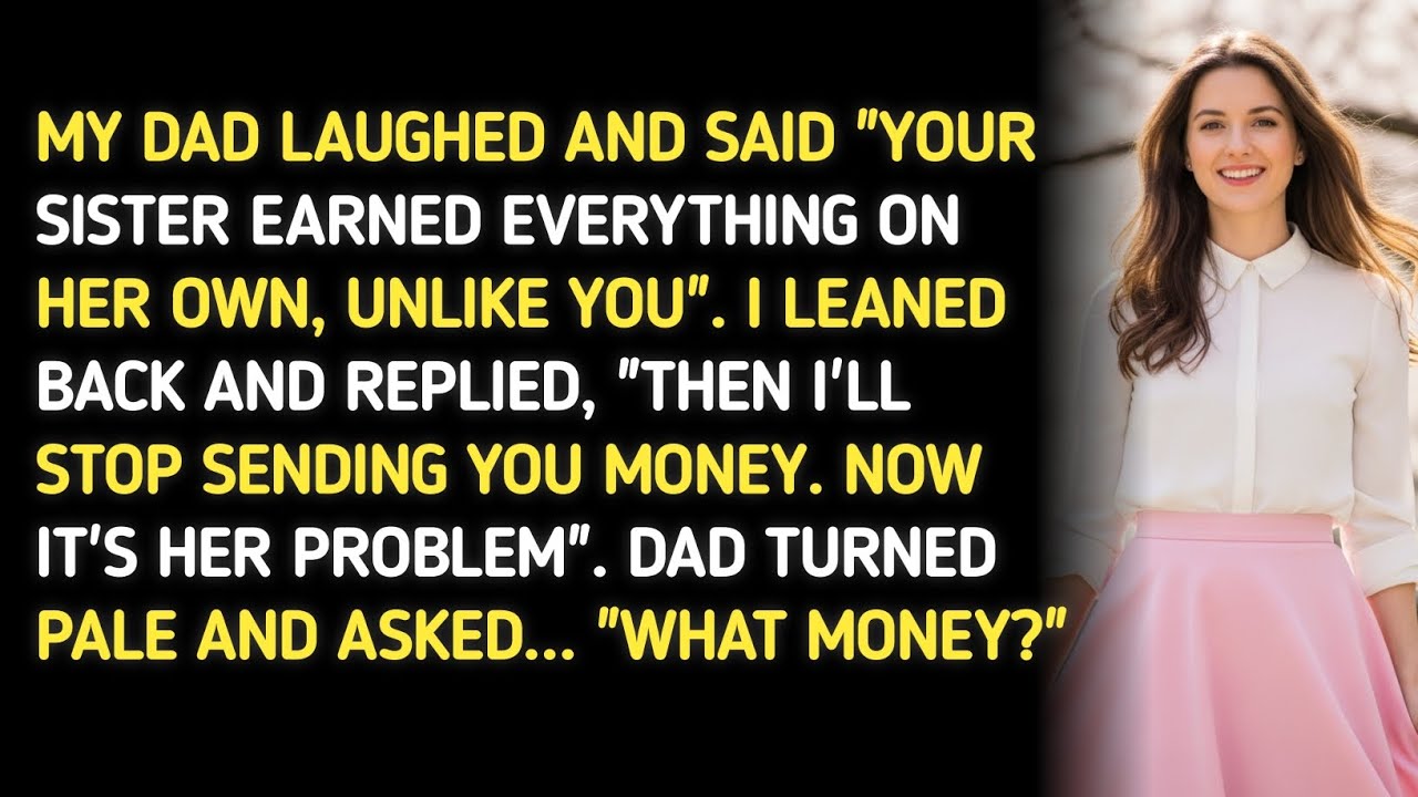 MY DAD LAUGHED AND SAID 