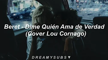 Beret - Dime Quién Ama de Verdad (Cover Lou Cornago) | Letra