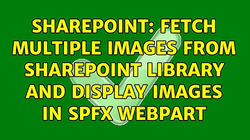 Sharepoint: Fetch multiple images from SharePoint library and display images in SPFX webpart