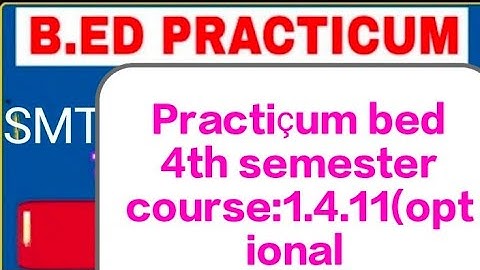 Practiçum bed 4th semester course:1.4.11(optional paper)