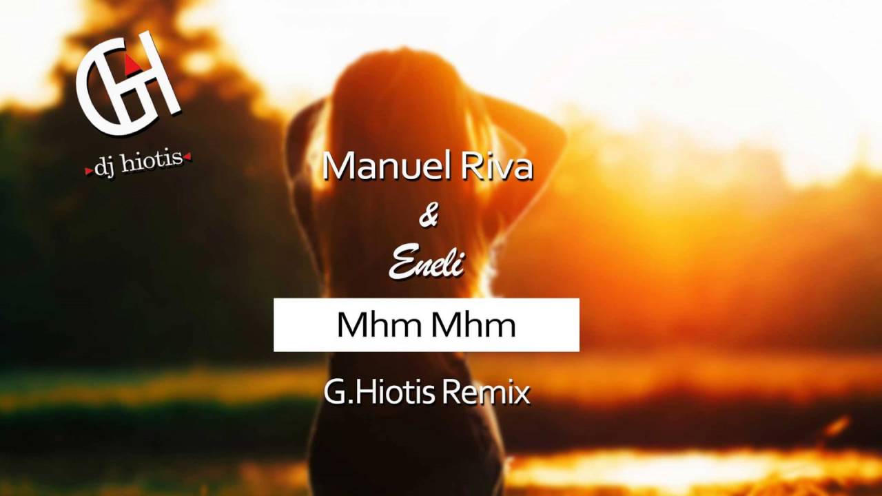 Manuel Riva & Eneli - Mhm Mhm (G. Hiotis remix) - YouTube