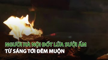 Người Hà Nội đốt lửa sưởi ấm từ sáng tới đêm muộn| VTC14