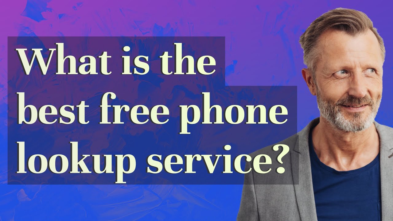 What is the best free phone lookup service? YouTube