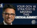 Your Gov AI Strategy Is Missing This Critical Element