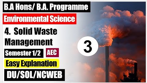 Environmental Science EVS Unit 4 ( Part 3)  Solid Waste Management BA AEC semester 1 DU SOL NCWEB