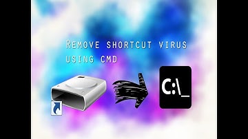 Remove Shortcut Virus using command prompt