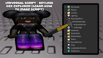 [Universal Script - Creating - Easiest Way] Keyless Dex Explorer Script [LEARN HOW TO MAKE SCRIPT]