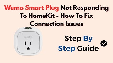 Wemo Smart Plug Not Responding To HomeKit - How To Fix Connection Issues