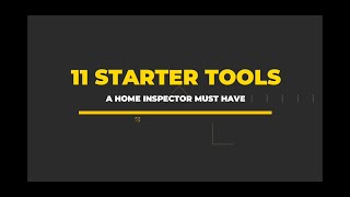 11 Starter Tools a Home Inspector MUST Have