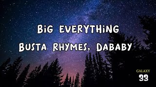 Busta Rhymes - BIG EVERYTHING (LYRICS ) ft. DaBaby, T-Pain