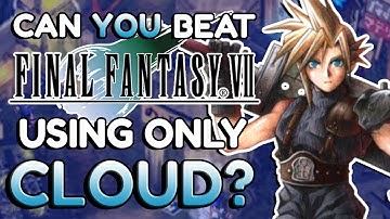Can You Beat Final Fantasy 7 With ONLY CLOUD?