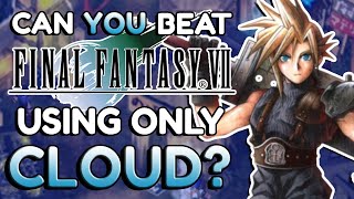 Can You Beat Final Fantasy 7 With ONLY CLOUD?