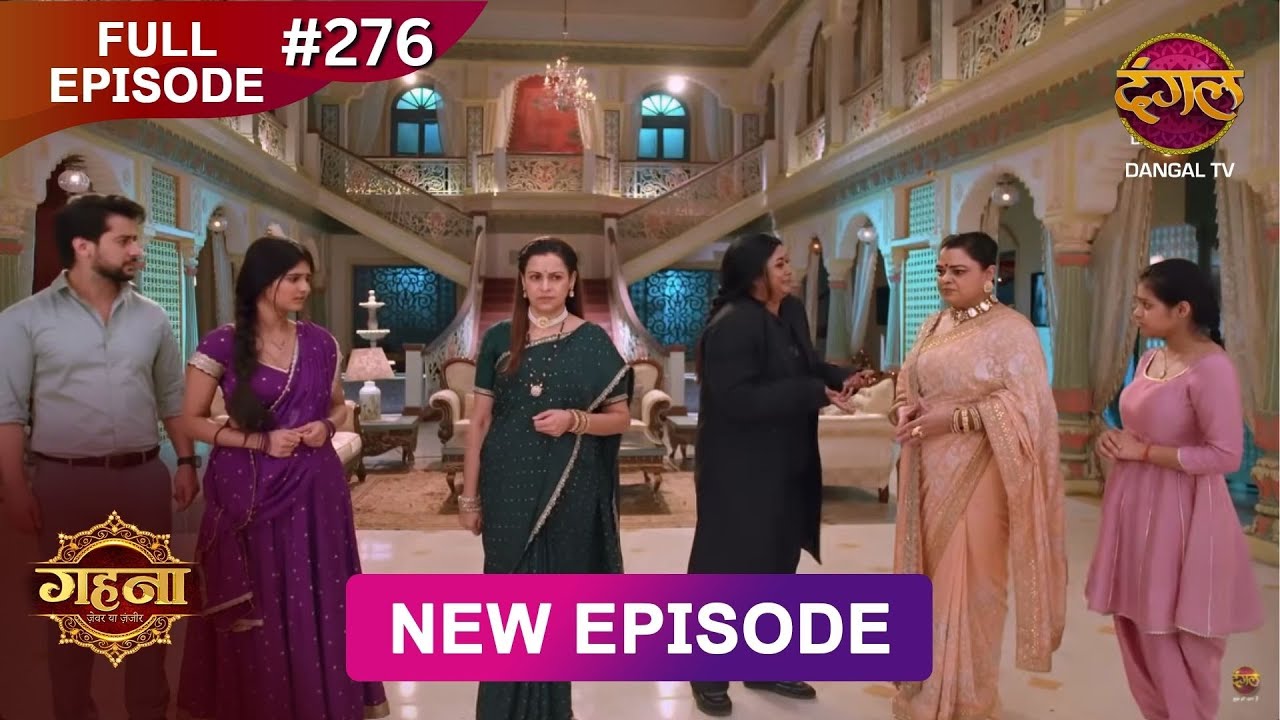 Gehna Zevar Ya Zanjeer | New Full Episode 276 | 1 May 2025 | #NewEpisode | Dangal TV
