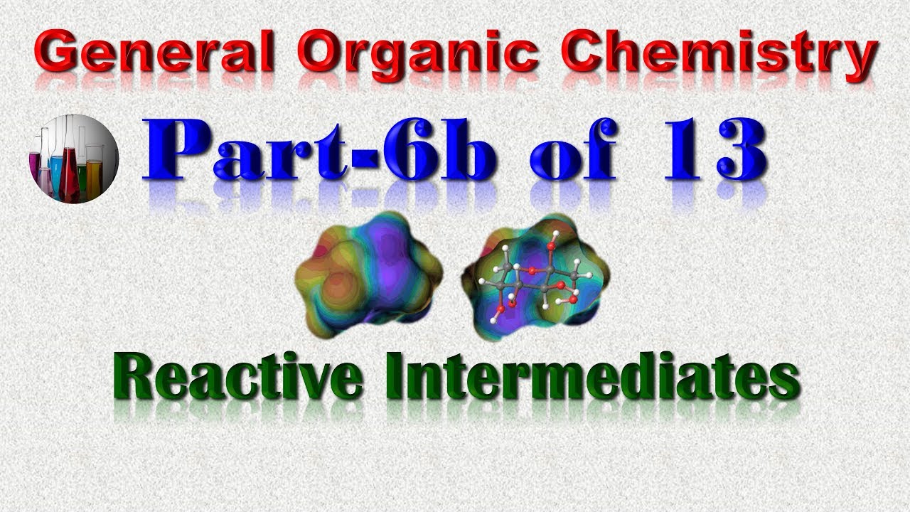 General Organic Chemistry Part 6b Of 13 Reactive Intermediates YouTube General Organic Chemistry Part 6b Of 13 Reactive Intermediates YouTube