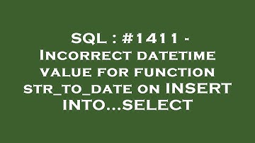 SQL : #1411 - Incorrect datetime value for function str_to_date on INSERT INTO...SELECT