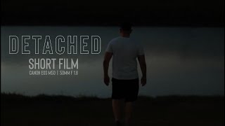 DETACHED (Short Film) Canon EOS M50| Canon 50mm f/1.8 Cinematic Film