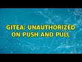 Gitea: Unauthorized on push and pull